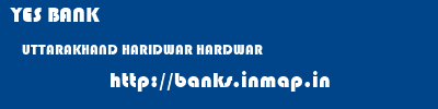 YES BANK  UTTARAKHAND HARIDWAR HARDWAR   banks information 